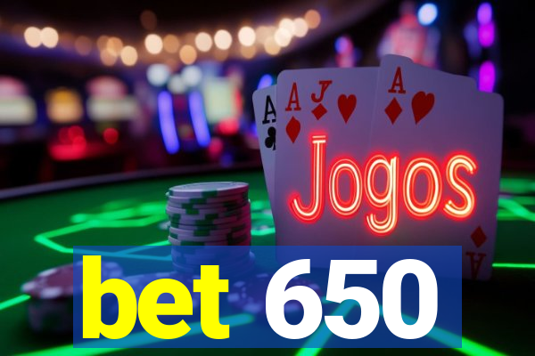 bet 650